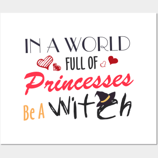 in a world full of princesses be a witch Posters and Art